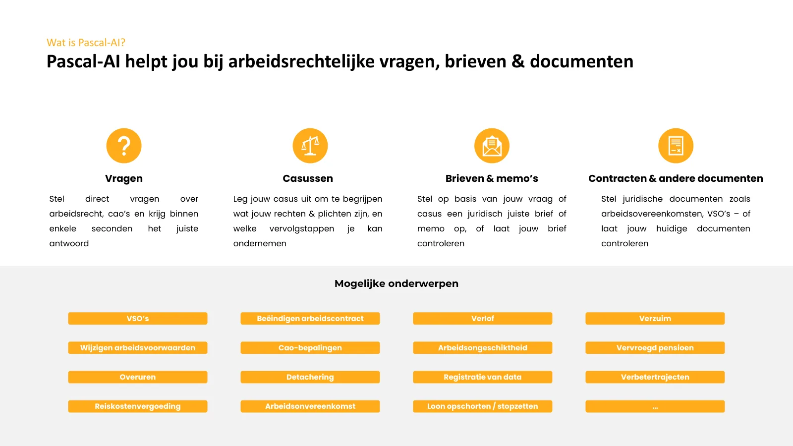 Pascal-AI helpt bij vragen, casussen, brieven en memo's, en contracten en andere documenten, met voorbeelden van onderwerpen.