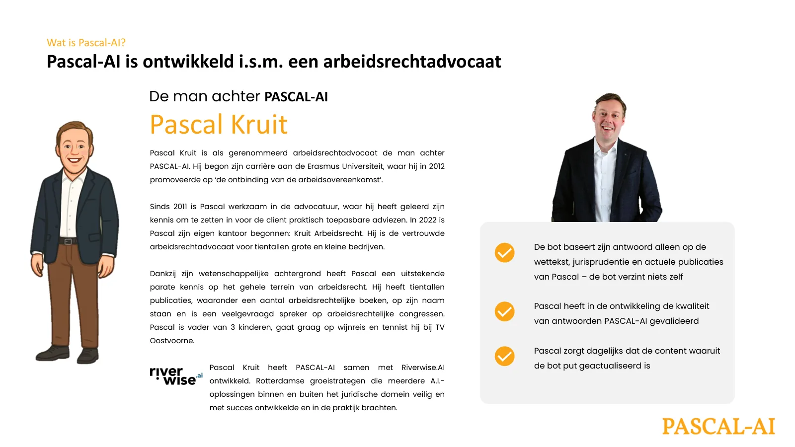Pascal-AI is ontwikkeld samen met arbeidsrechtadvocaat Pascal Kruit, die de bronnen dagelijks actueel houdt.