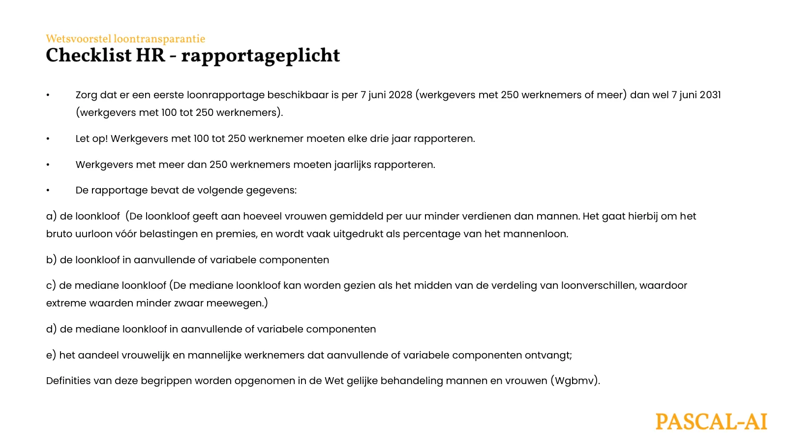 Checklist HR, rapportageplicht: de eerste loonrapportage per 7 juni 2028 (250 of meer werknemers) of 7 juni 2031 (100 tot 250 werknemers).