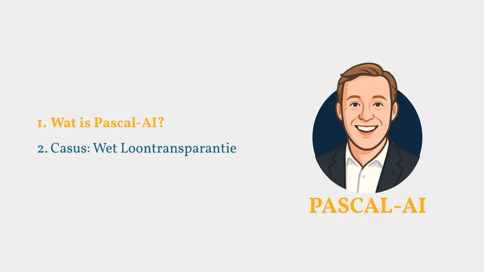 Agenda: 1. Wat is Pascal-AI? 2. Casus: Wet loontransparantie.