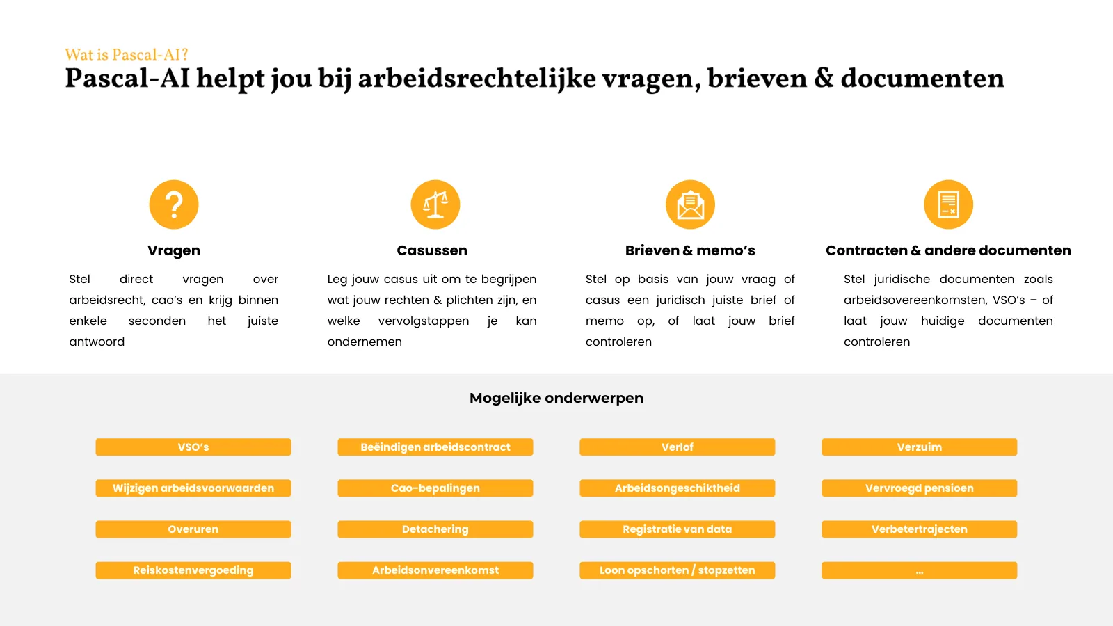 Pascal-AI helpt bij vragen, casussen, brieven en memo's, en contracten en andere documenten, met voorbeelden van onderwerpen.